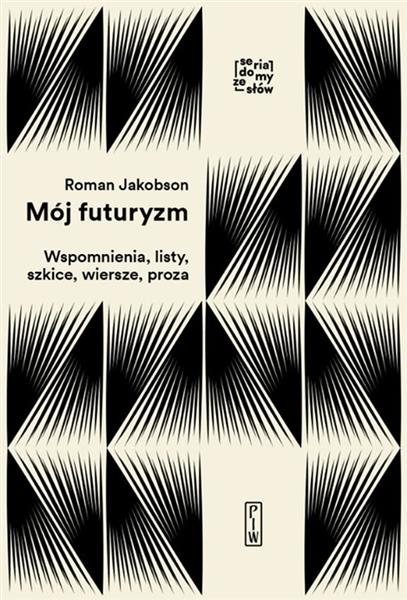 MÓJ FUTURYZM. WSPOMNIENIA, LISTY, SZKICE, WIERSZE