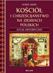 KOŚCIÓŁ I CHRZEŚCIJAŃSTWO NA ZIEMIACH POLSKICH