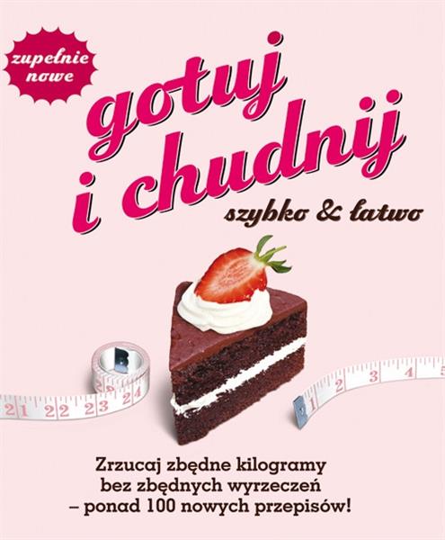 GOTUJ I CHUDNIJ, SZYBKO & ŁATWO