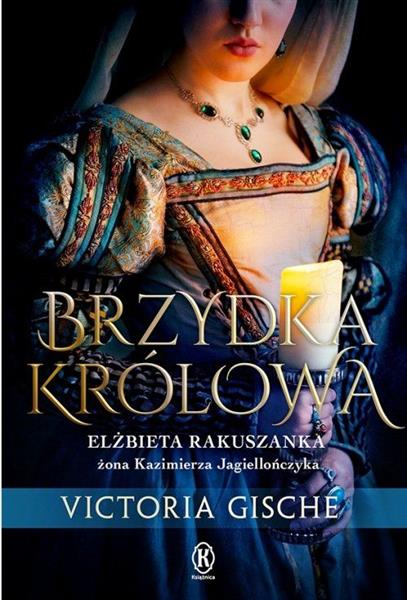 BRZYDKA KRÓLOWA. ELŻBIETA RAKUSZANKA, ŻONA KAZI?
