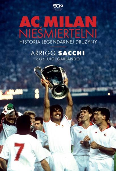AC Milan. Nieśmiertelni. Historia legendarnej