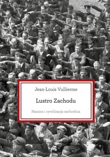 LUSTRO ZACHODU. NAZIZM I CYWILIZACJA ZACHODNIA