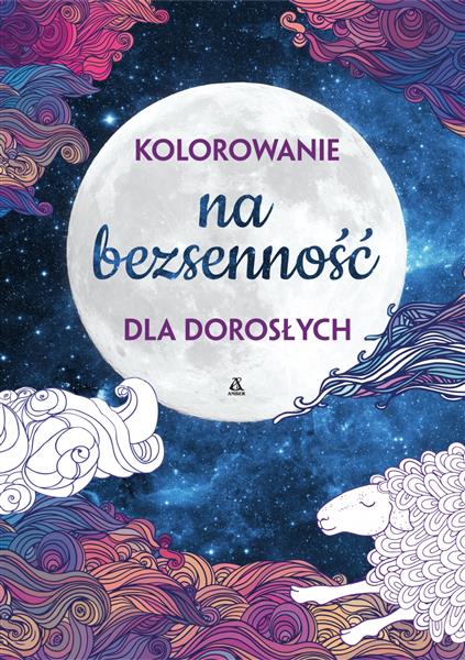 NA BEZSENNOŚĆ. ANTYSTRESOWE KREATYWNE KOLOROWANIE