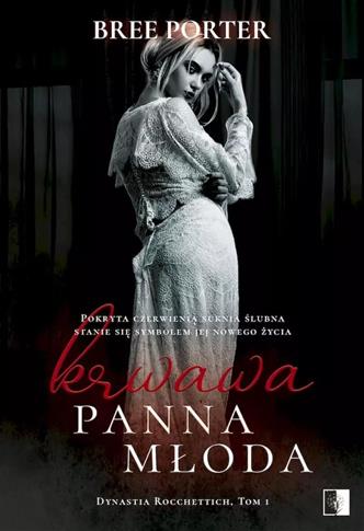 Krwawa panna młoda. Seria Dynastia Rocchettich. To