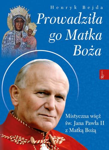PROWADZIŁA GO MATKA BOŻA