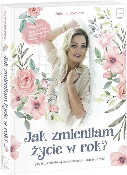 JAK ZMIENIŁAM ŻYCIE W ROK?