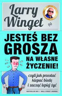 JESTEŚ BEZ GROSZA NA WŁASNE ŻYCZENIE