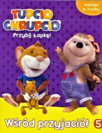 TUPCIO CHRUPCIO. PRZYBIJ ŁAPKĘ NR 5 WSRÓD?