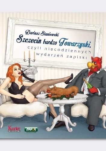 SZCZECIN BARDZO TOWARZYSKI, CZYLI NIECODZIENNYCH..