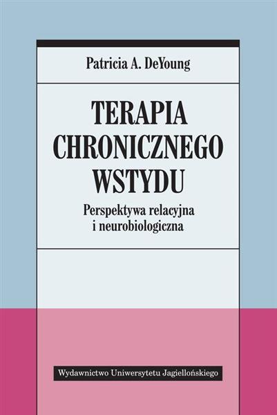 TERAPIA CHRONICZNEGO WSTYDU. PERSPEKTYWA RELACYJNA