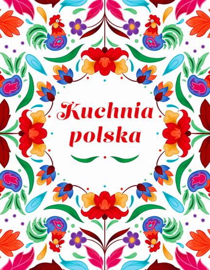 KUCHNIA POLSKA. SWOJSKIE SMAKI W DOBRYM STYLU