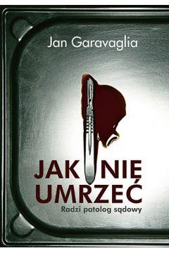 JAK NIE UMRZEC. RADZI PATOLOG SĄDOWY POCKET