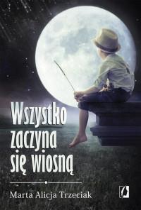 WSZYSTKO ZACZYNA SIĘ WIOSNĄ