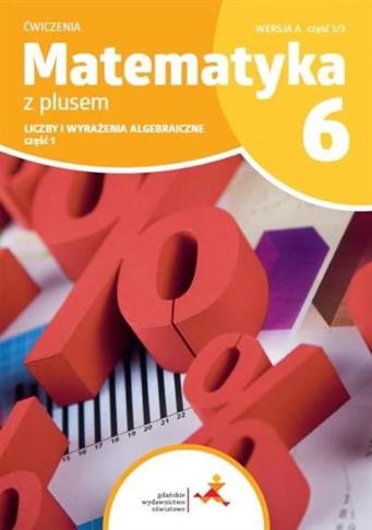 Matematyka z plusem. Liczby i wyrażenia algebraicz