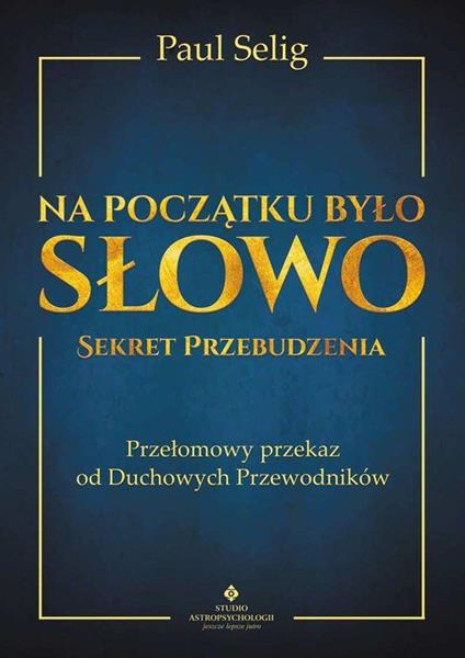 NA POCZĄTKU BYŁO SŁOWO. SEKRET PRZEBUDZENIA