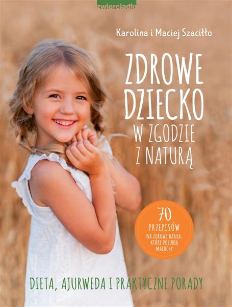 ZDROWE DZIECKO W ZGODZIE Z NATURĄ. DIETA, AJURWEDA