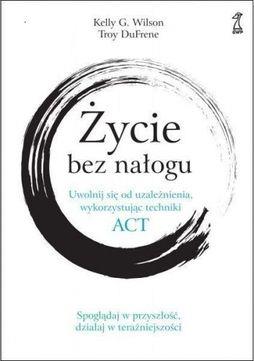 ŻYCIE BEZ NAŁOGU. UWOLNIJ SIĘ OD UZALEŻNIENIA