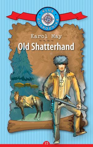 OLD SHATTERHAND. KOLEKCJA: KLUB PODRÓŻNIKA. TOM 15