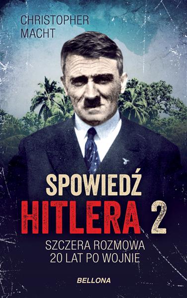 SPOWIEDŹ HITLERA 2. SZCZERA ROZMOWA PO 20 LATACH