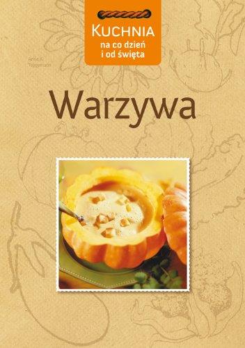 KUCHNIA NA CO DZIEŃ I OD ŚWIĘTA. WARZYWA