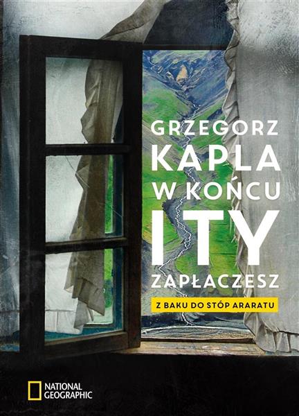 W KOŃCU I TY ZAPŁACZESZ. Z BAKU DO STÓP ARARATU