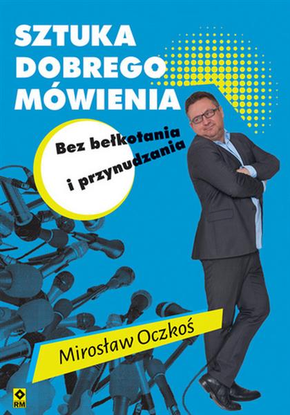 Sztuka dobrego mówienia bez bełkotania i przynudze