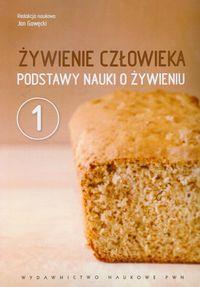 ŻYWIENIE CZŁOWIEKA. TOM 1. PODSTAWY NAUKI O ŻYWIEN