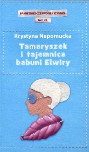 Tamaryszek i tajemnica babuni Elwiry. Pamiętniki c