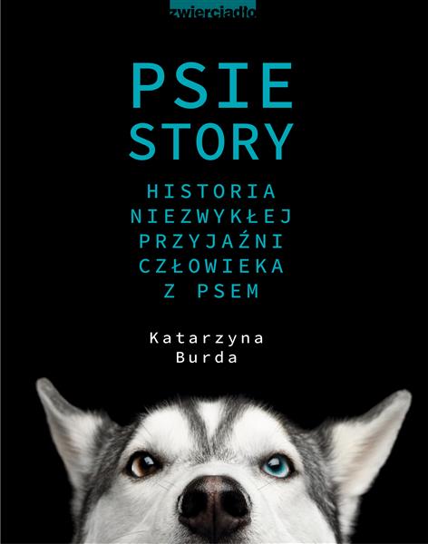 Psie story. Historia niezwykłej przyjaźni człowiek