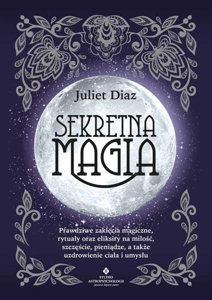 SEKRETNA MAGIA. PRAWDZIWE ZAKLĘCIA MAGICZNE,