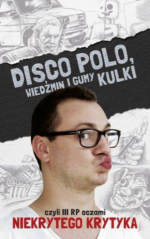 DISCO POLO, WIEDŹMIN I GUMY KULKI...