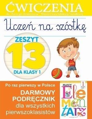 UCZEŃ NA SZÓSTKĘ. ZESZYT 13 DLA KLASY 1. ĆWICZENIA