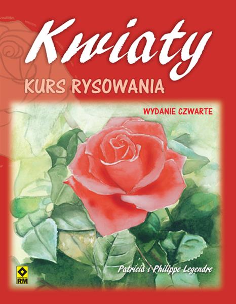 KWIATY. KURS RYSOWANIA. WYDANIE IV