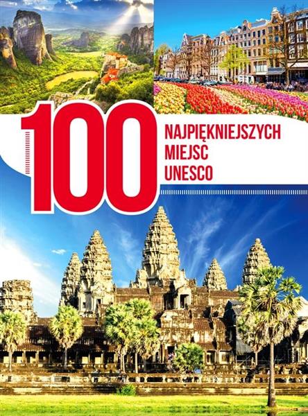 100 NAJPIĘKNIEJSZYCH MIEJSC UNESCO