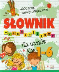 SŁOWNIK ORTOGRAFICZNY DLA UCZNÓW KLAS 1-6