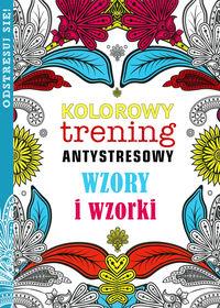 WZORY I WZORKI. KOLOROWY TRENING ANTYSTRESOWY