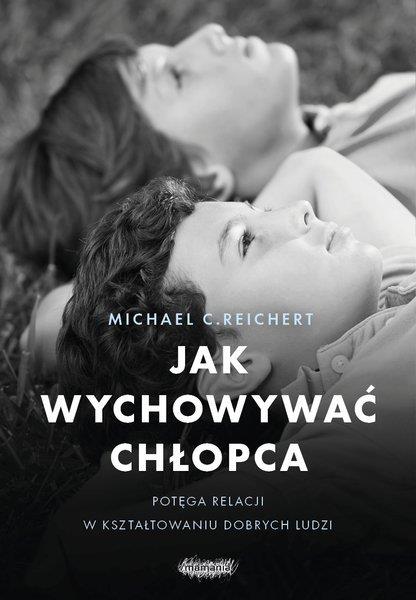 JAK WYCHOWYWAĆ CHŁOPCA. POTĘGA RELACJI W KSZTAŁTOW