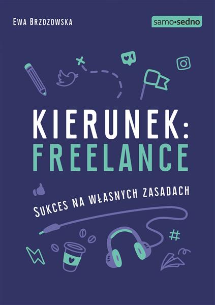 KIERUNEK: FREELANCE. SUKCES NA WŁASNYCH ZASADACH