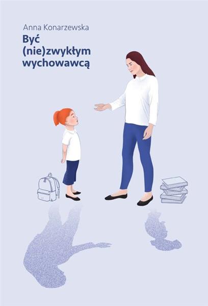 BYĆ (NIE)ZWYKŁYM WYCHOWAWCĄ