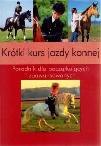 Krótki kurs jazdy konnej. Poradnik dla początkując