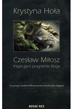 Czesław Miłosz. Inspirujące pragnienie Boga