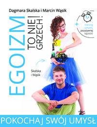 POKOCHAJ SWÓJ UMYSŁ EGOIZM TO NIE GRZECH