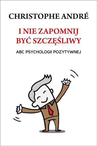 I NIE ZAPOMNIJ BYĆ SZCZĘŚLIWY