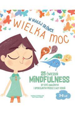 W MAŁEJ GŁÓWCE WIELKA MOC. 25 ĆWICZEŃ MINFULNESS B