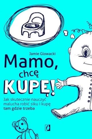 Mamo, chcę kupę!