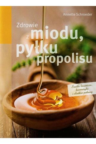 Zdrowie z miodu pyłku i propolisu