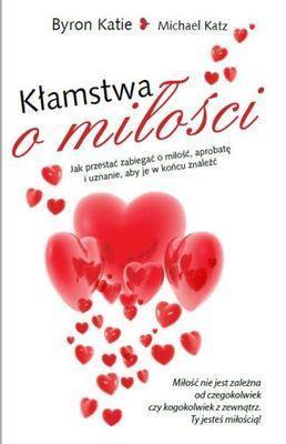 KŁAMSTWA O MIŁOŚCI. JAK PRZESTAĆ ZABIEGAĆ...