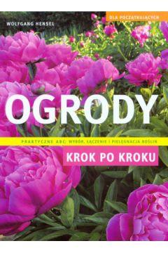 Ogrody krok po kroku. Dla początkujących