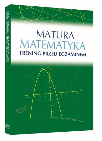 MATURA. MATEMATYKA. TRENING PRZED EGZAMINEM