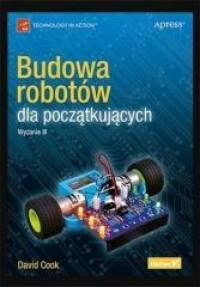BUDOWA ROBOTÓW DLA POCZĄTKUJĄCYCH WYD. 3